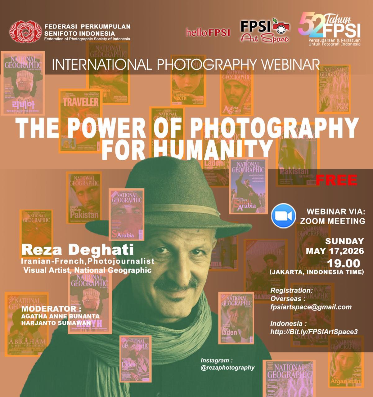 Federasi Perkumpulan Seni Foto Indonesia, FPSI Art Space menyelenggarakan :International Photography Webinar via zoom dengan tema "THE POWER OF PHOTOGRAPHY FOR HUMANITY” Federasi Perkumpulan Seni Foto Indonesia, FPSI Art Space menyelenggarakan :International Photography Webinar via zoom dengan tema “THE POWER OF PHOTOGRAPHY FOR HUMANITY”